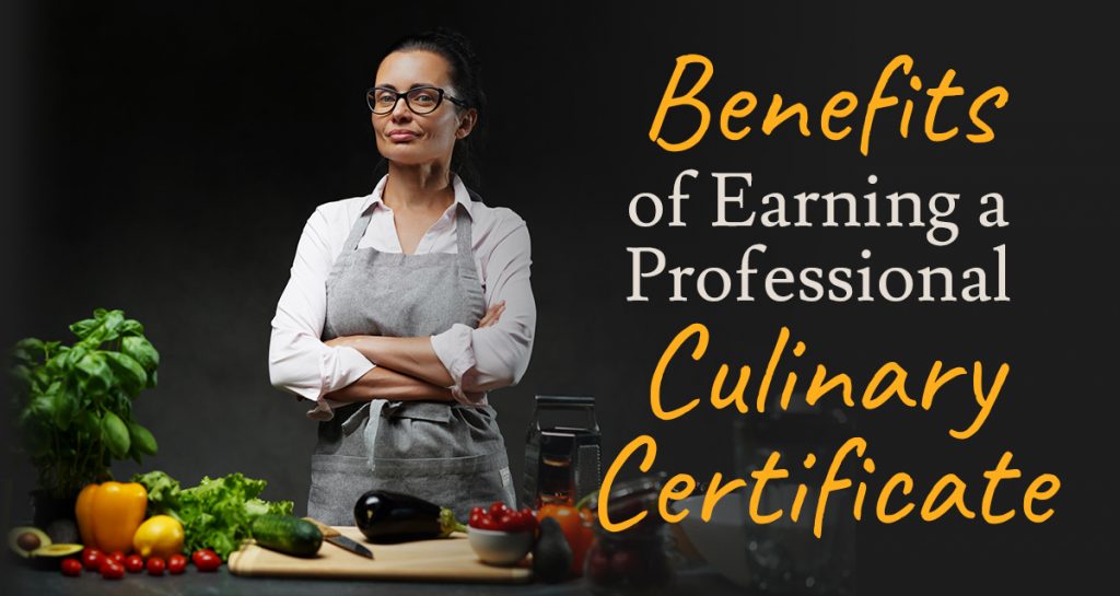 benefits of earning a professional culinary certificate