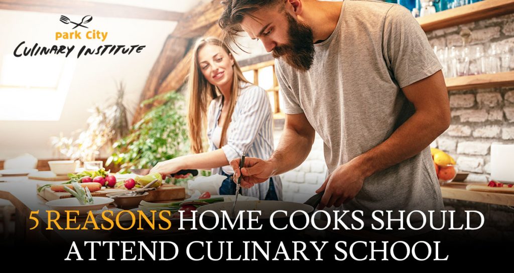 5 reasons home cooks should attend culinary school