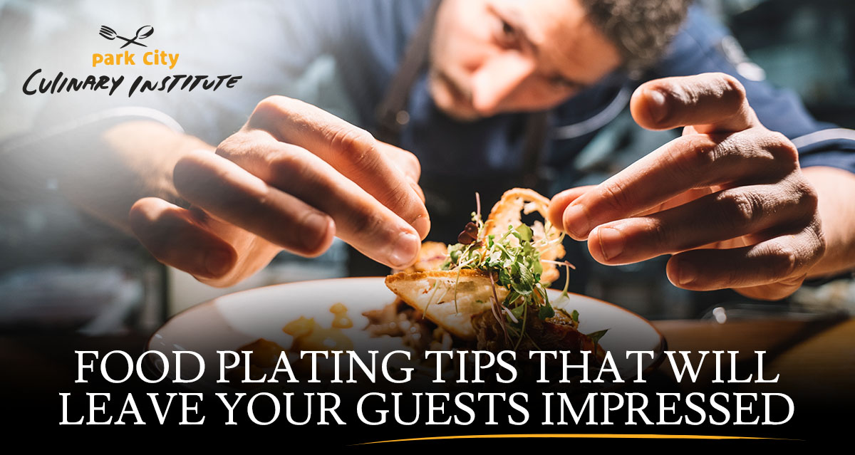 food plating tips that will leave your guests impressed